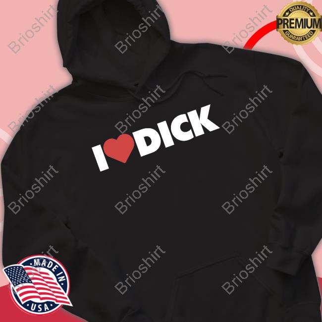 I Love Dick Shirt