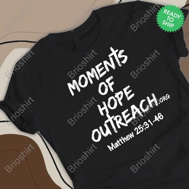 Official Betty Jo Hayes Moments Of Hope Outreach Matthew 25 31 48 Hoodie
