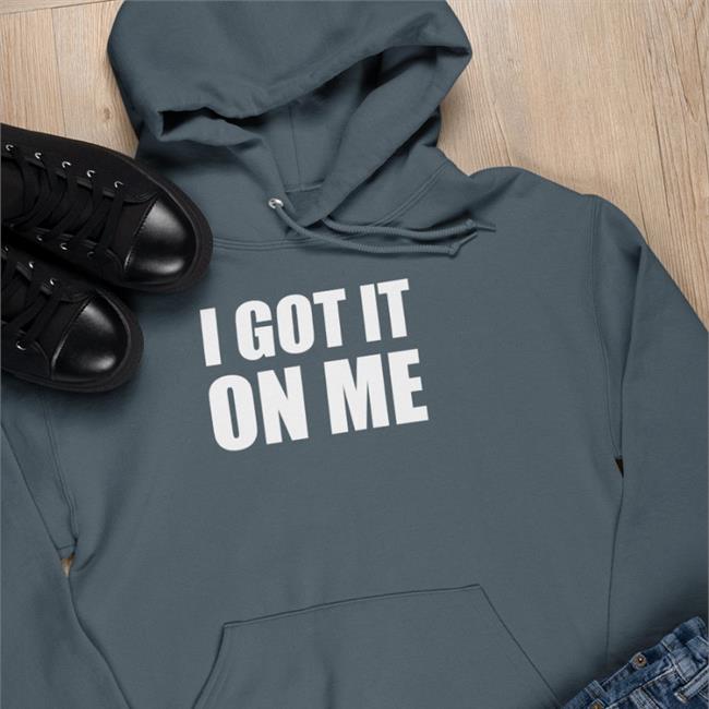 I Got It On Me Shirt Blackgunsmatter