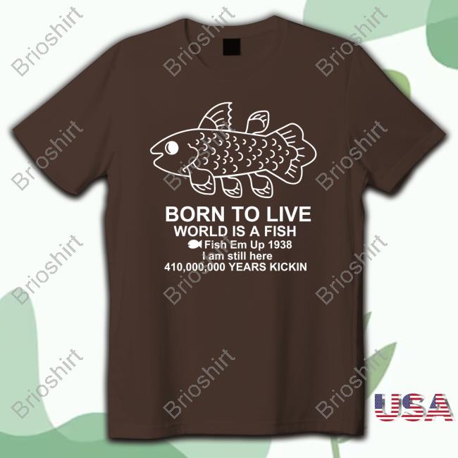 Born To Live World Is A Fish Fish Em Up 1938 I Am Still Here 410,000,000 Years Kickin Retro Shirt Born To Live World Is A Fish Fish Em Up 1938 I Am Still Here 410,000,000 Years Kickin Essential T Shirt