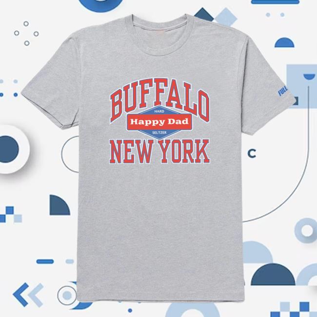 Official Happy Dad Hard Seltzer Clothing Store Shop Happy Dad Buffalo Ny New York Shirts Sport Grey HappyDad Merch