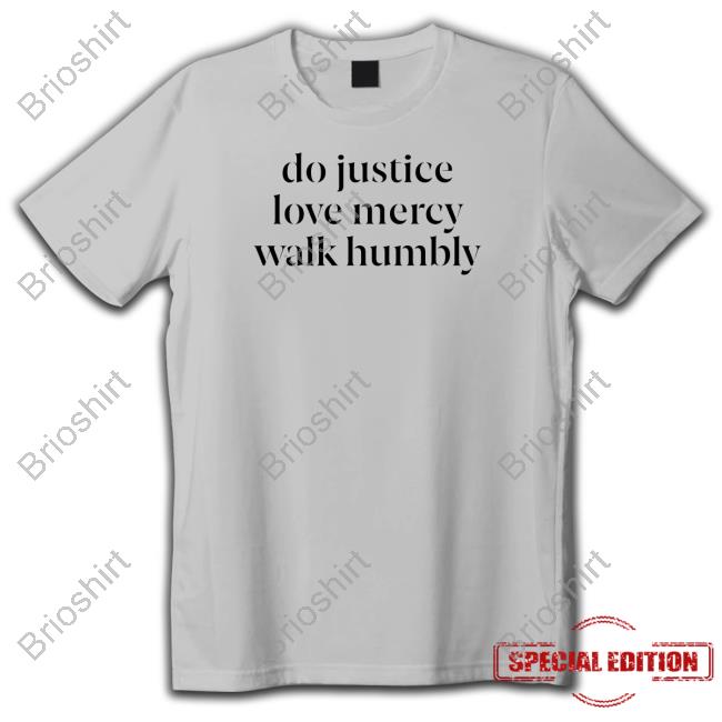 Do Justice Love Mercy Walk Humbly Shirts