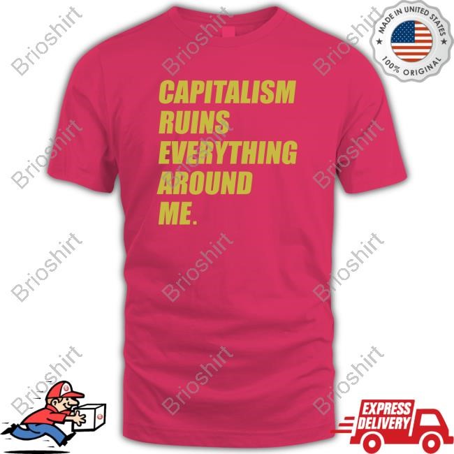 Capitalism Ruins Everything Around Me Cream (With Period) Tee Shirt