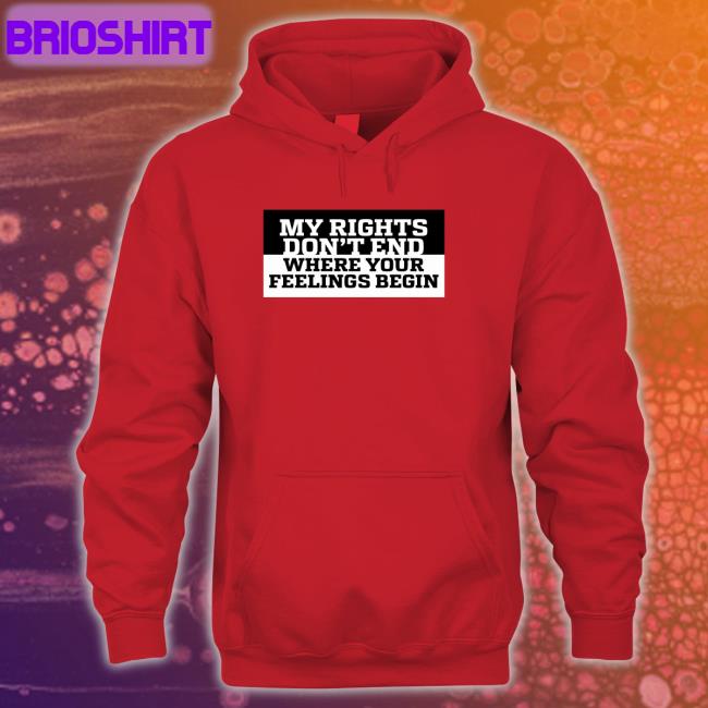 Kyle Rittenhouse My Rights Don't End Where Your Feelings Begin Hoodie