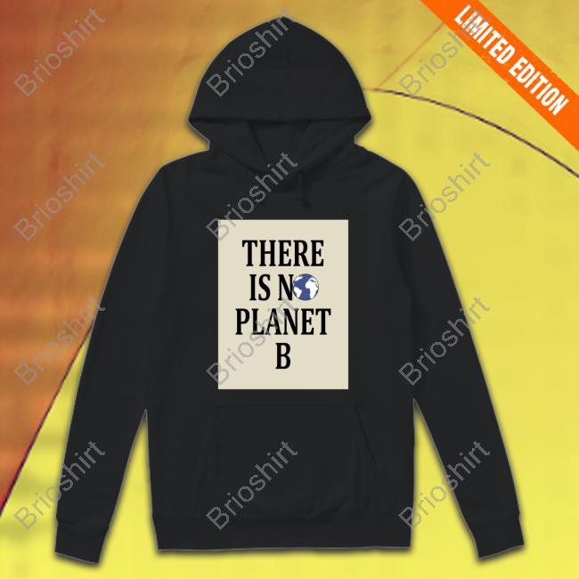 There Is N Earth Planet B Shirt